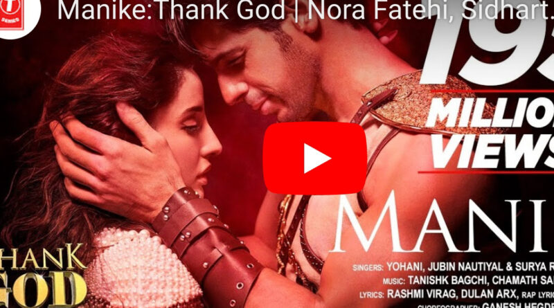 Thank God:सिद्धार्थ मल्होत्रा और नोरा फतेही का Manike गाना हुआ रिलीज